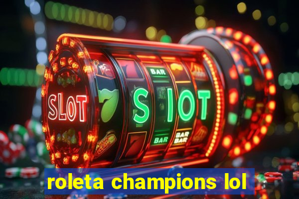 roleta champions lol